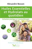 Huiles essentielles et Hydrolats au quotidien - Initiation pratique à l'aromathérapie