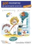200 moments de la parentalité positive (ou pas) !