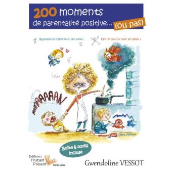200 moments de la parentalité positive (ou pas) !