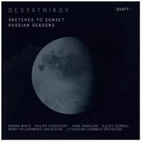 Desyatnikov : Sketches to Sunset, Russian Seasons