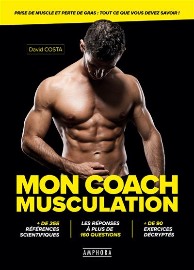 Mon coach musculation - Prise de muscle et perte de gras : tout savoir - David Costa - broché