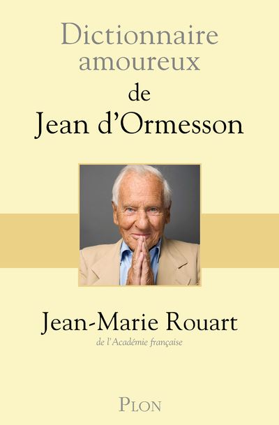 Dictionnaire Amoureux De Jean D Ormesson Broche Jean Marie Rouart Alain Bouldouyre Achat Livre Ou Ebook Fnac