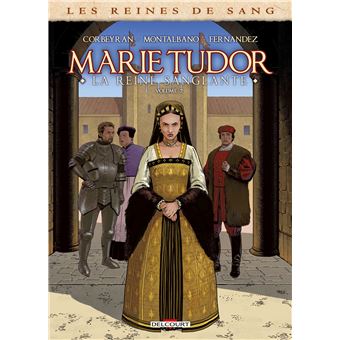 Les Reines de Sang - Marie Tudor T02