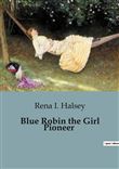 Blue Robin the Girl Pioneer