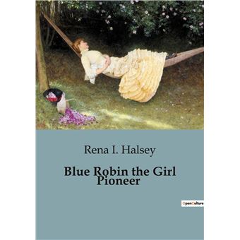 Blue Robin the Girl Pioneer