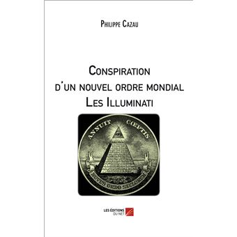 Conspiration d'un nouvel ordre mondial - Les Illuminati