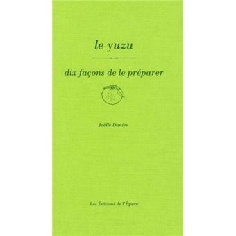 Le yuzu, dix façons de le préparer