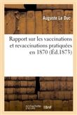 Rapport sur les vaccinations et revaccinations pratiquées en 1870