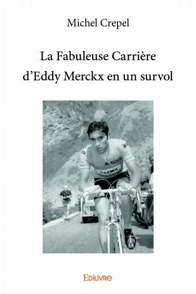 La fabuleuse carrière d'Eddy Merckx en un survol