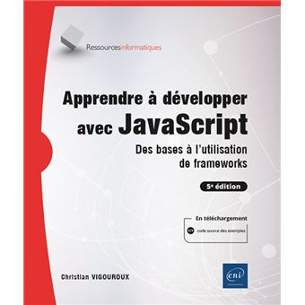 Apprendre à développer avec JavaScript - Des bases à l'utilisation de frameworks (5e édition)