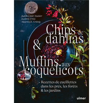 Chips de dahlias & Muffins aux coquelicots - Recettes de cueillette dans les prés, les forêts et les