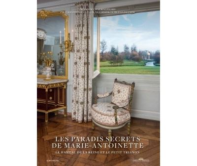 Les paradis secrets de Marie-Antoinette