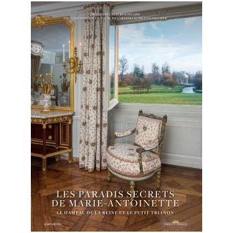 Le Hameau de la Reine et le Petit Trianon Les Paradis secrets de Marie-Antoinette