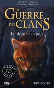 La guerre des Clans, Cycle IV, Tome 06 : Le dernier espoir