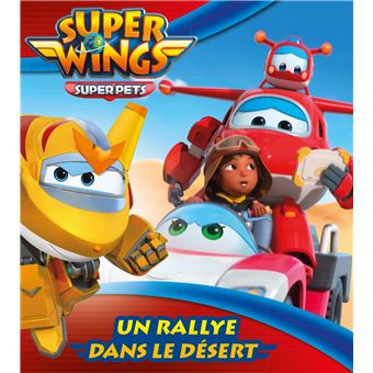 Super Wings - Mes albums Hachette - Un rallye dans le désert