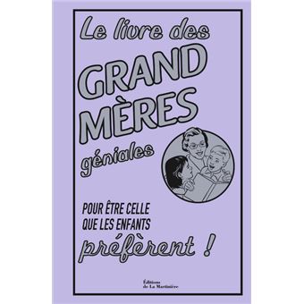 Livre Des Grand Meres Geniales Pour Etre Celle Que Les Enfants Preferent Broche Alison Maloney Achat Livre Fnac