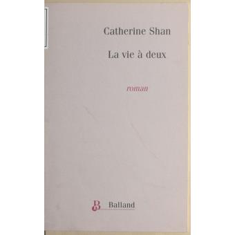 La vie a deux broché Catherine Shan Achat Livre ou ebook fnac