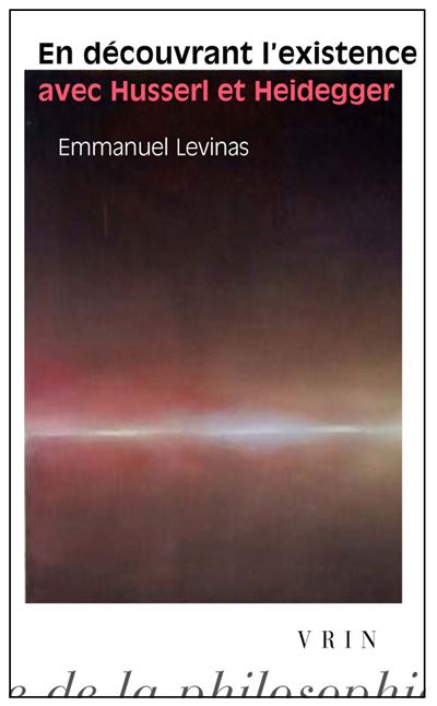 En découvrant l'existence avec Husserl et Heidegger