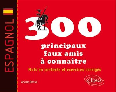 Espagnol : les 300 principaux faux amis à connaître