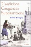 Traditions, croyances, superstitions - Haute-Bretagne