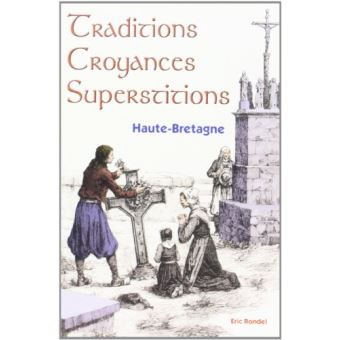 Traditions, croyances, superstitions - Haute-Bretagne