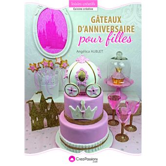 Gateaux D Anniversaire Pour Filles Broche Angelica Aublet Achat Livre Fnac