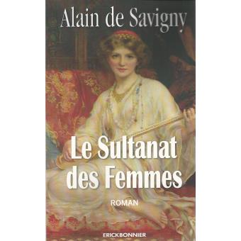 Le sultanat des femmes broché Alain de Savigny Achat Livre fnac