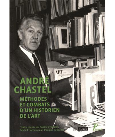 André Chastel Méthode et combats d'un historien de l'art - broché ...