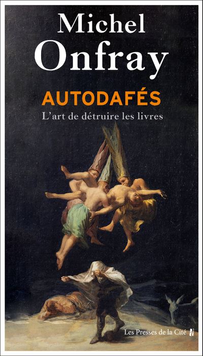 Autodafés - L'art de détruire les livres - broché - Michel Onfray - Achat Livre ou ebook | fnac