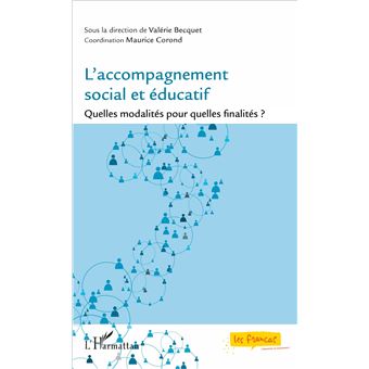 L Accompagnement Social Et Educatif Quelles Modalites Pour Quelles Finalites Broche Valerie Becquet Maurice Corond Achat Livre Fnac