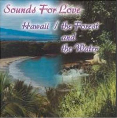 Sounds for love hawaii/forest and the water