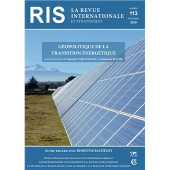 Revue internationale et stratégique n° 113 (1/2019) Les enjeux géopolitiques de la transition énergé