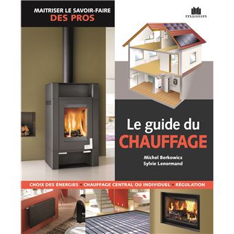 Le Guide Du Chauffage - Relié - Michel Berkowicz - Achat Livre | Fnac