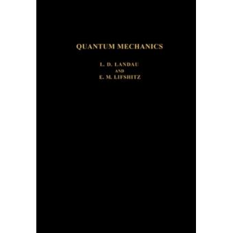 L. D. Landau uantum Mechanics Quantum Mechanics A Shorter L. D. Landau uantum Mechanics Quantum Mechanics A Shorter