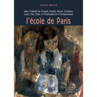 L'école De Paris Dans L'intimité De Chagall, Foujita, Pascin, Cendrars ...