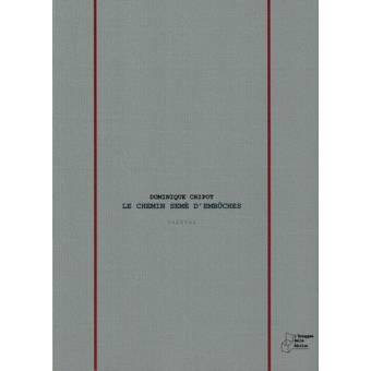 Chemin Embuches Le chemin semé d'embûches - broché - Dominique Chipot - Achat Livre | fnac
