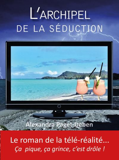 L'archipel de la seduction le roman de la tele realite