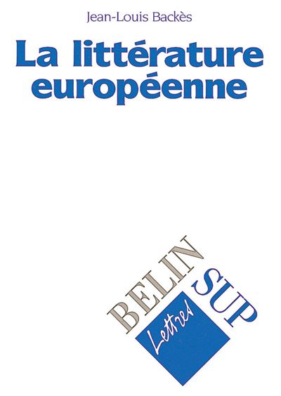 La littérature européenne - Jean-Louis Backès - (donnée non spécifiée)