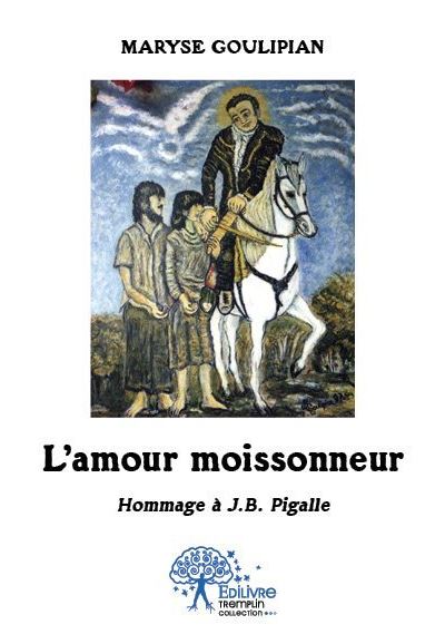 L'amour moissonneur - Maryse Goulipian - broché