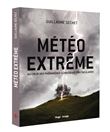 Météo extrême - Au coeur des phénomènes climatiques