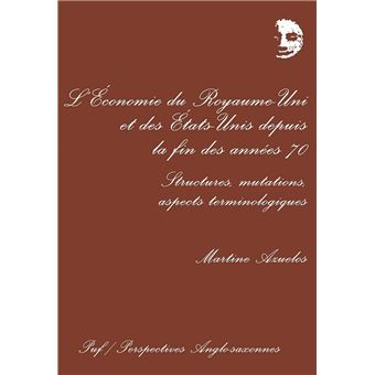 Économie du Royaume-Uni et des États-Unis depuis la fin des années 70. Structures, mutations, aspect