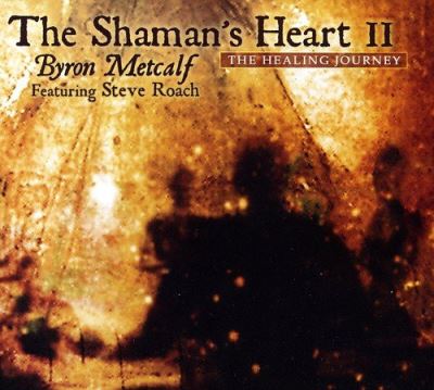 Shaman s heart ii the healing journey