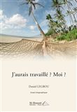J'aurais travaillé ? Moi ?