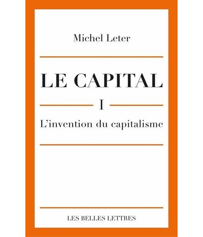 Le Capital. I-L'invention du capitalisme
