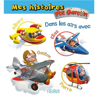 Mes histoires P tit garçon - Dans les airs avec