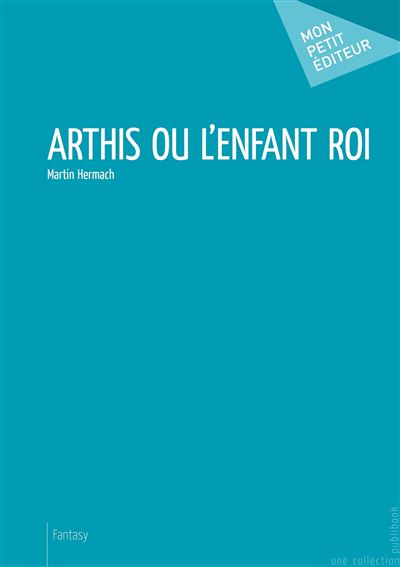 Arthis ou l'enfant roi