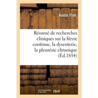 Résumé de recherches cliniques sur la fièvre continue, la dysenterie, la pleurésie chronique
