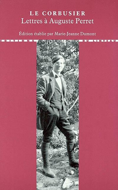 Lettres à Auguste Perret -  Le Corbusier - broché