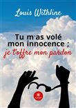 Tu m'as volé mon innocence ;je t'offre mon pardon