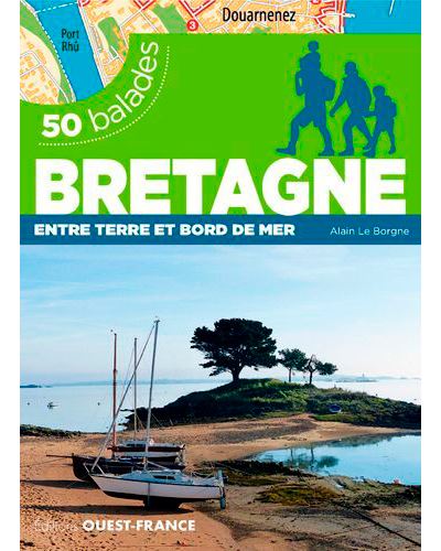 50 balades Bretagne - Entre terre et bord de mer